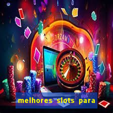 melhores slots para ganhar dinheiro